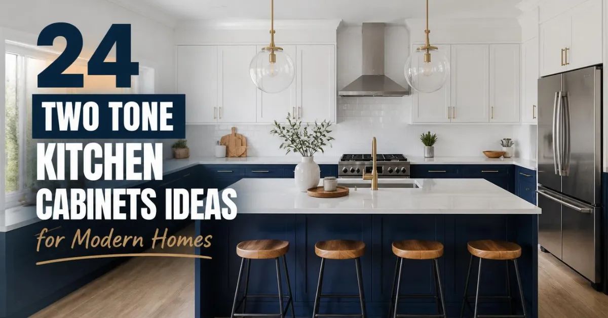24 Two Tone Kitchen Cabinets Ideas for Modern Homes